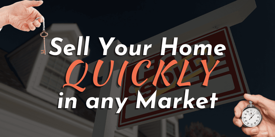How to Sell Your Home Quickly in Any Market Blog Image