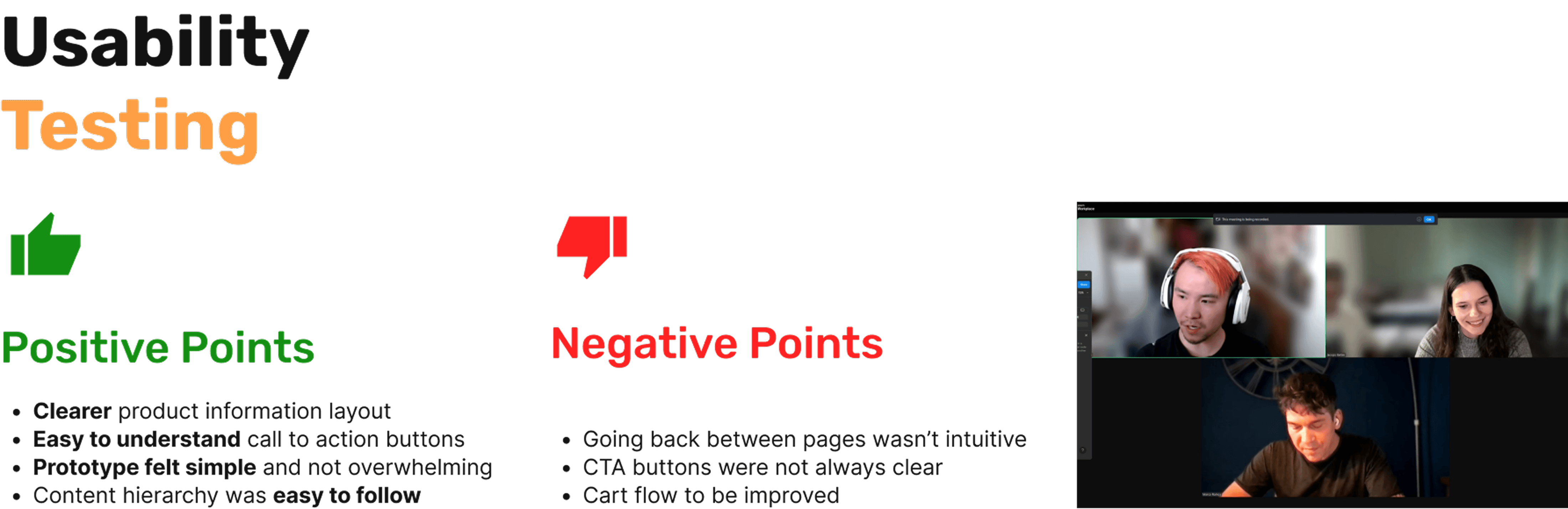 Usability testing review slide with thumbs-up and thumbs-down icons, listing positive points like clear product layout and easy-to-understand CTAs, alongside negative points including unintuitive page navigation and unclear buttons. Features participant video call screenshots and a summary about the value of low-fidelity feedback for validated design.