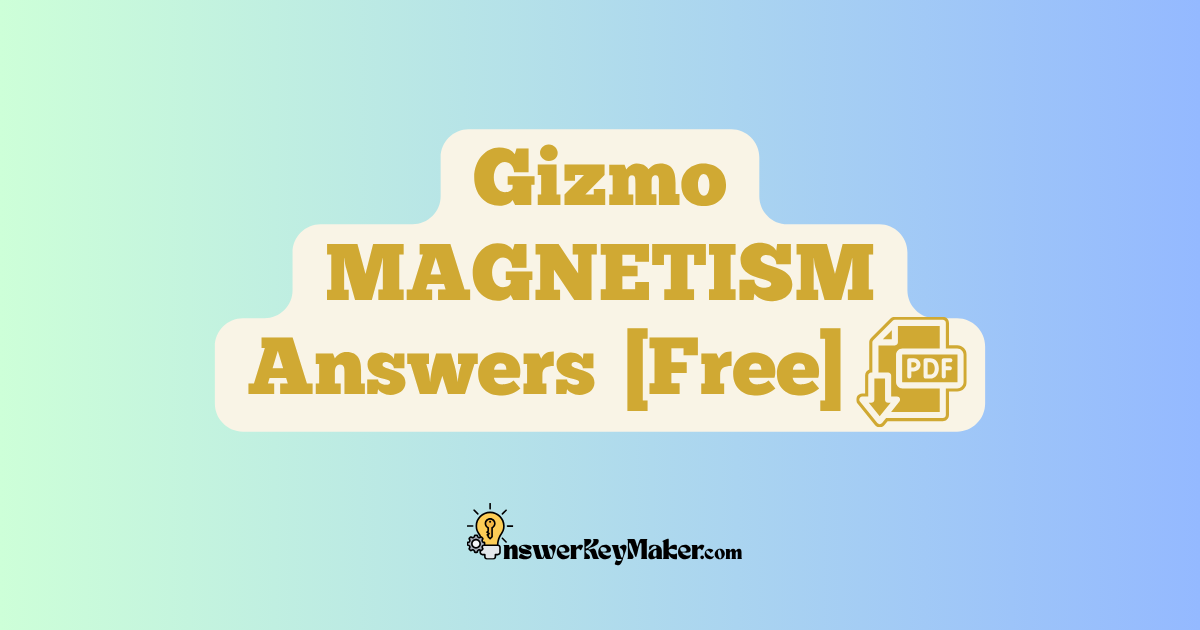 Download Student Exploration Gizmo MAGNETISM Activity A, Activity B Answer Key PDF for Free.