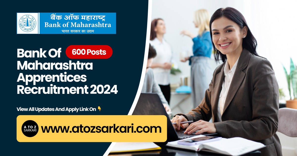 Bank of Maharashtra (BOM) Apprentices Recruitment 2024: Apply Online for 600 Govt Job Posts