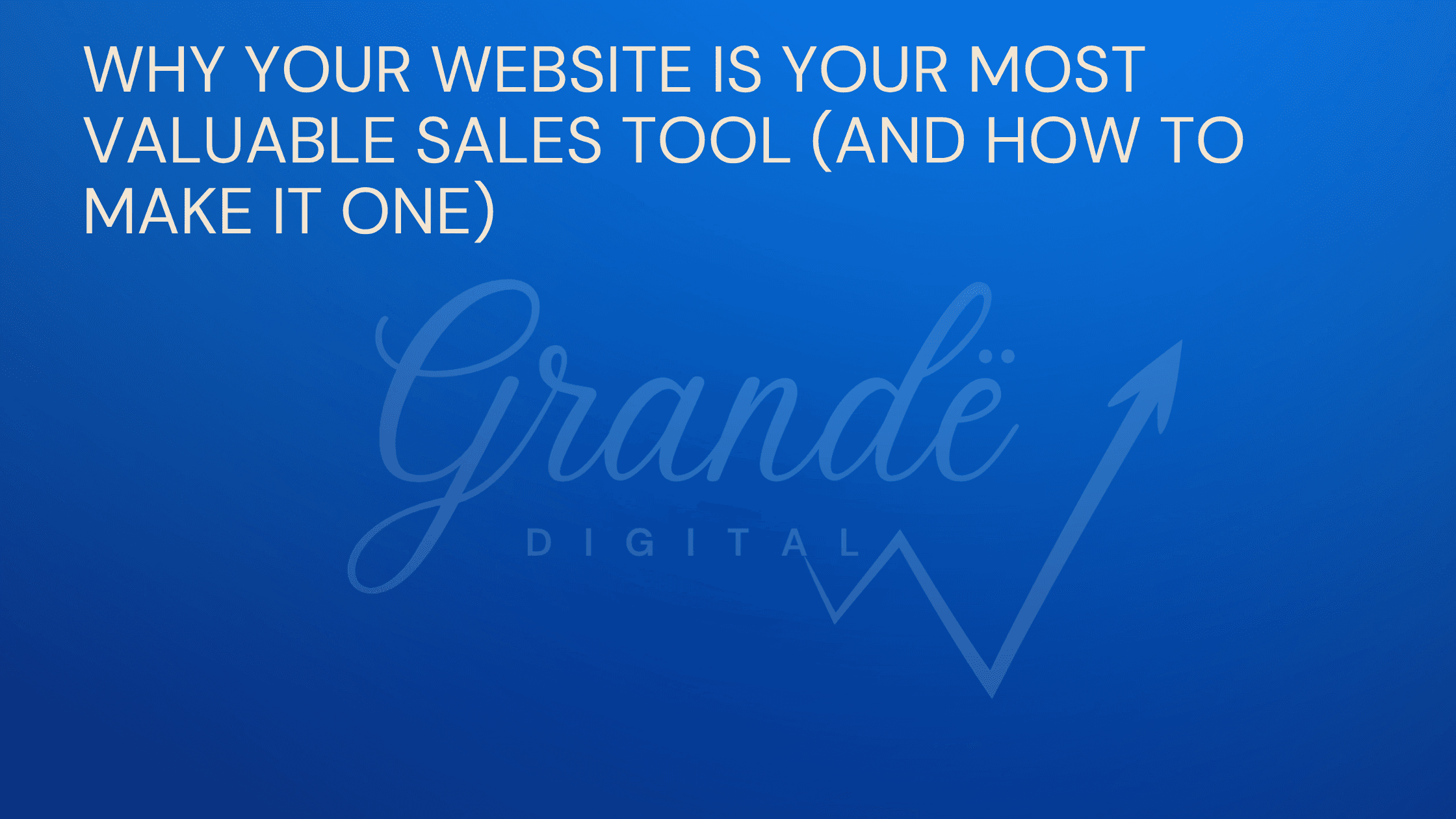 How to build a high converting website- Grandë Digital blog thumbnail