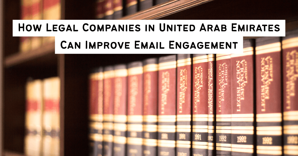 How Legal Companies in United Arab Emirates Can Improve Email Engagement