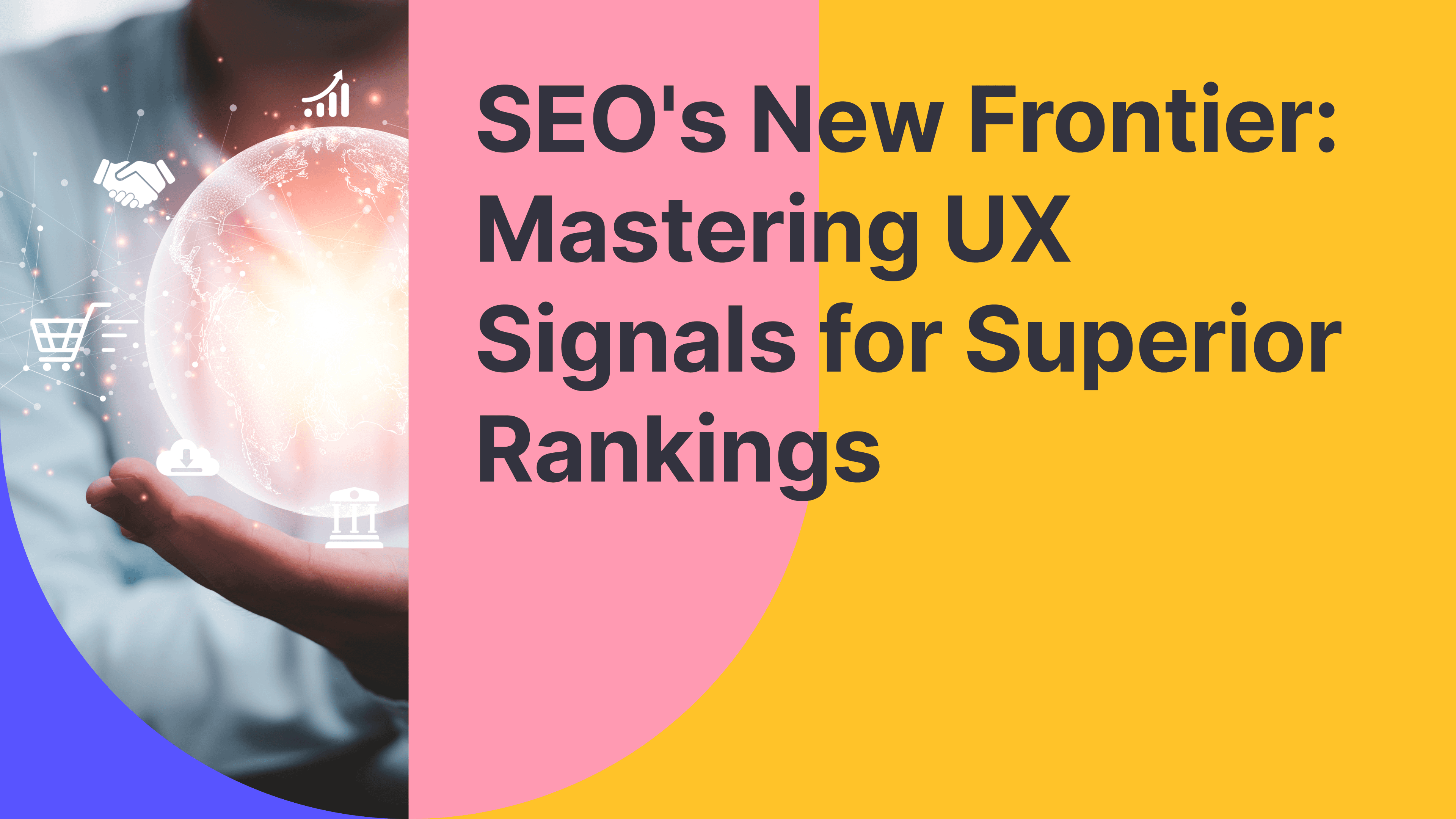 The image focuses on a light source with SEO and UX KPI icons in the hand of a user to represent the power of these signals and together with the title of the article "UX Signals That Make a Difference for Google Rankings", emphasizes the importance of UX for SEO.