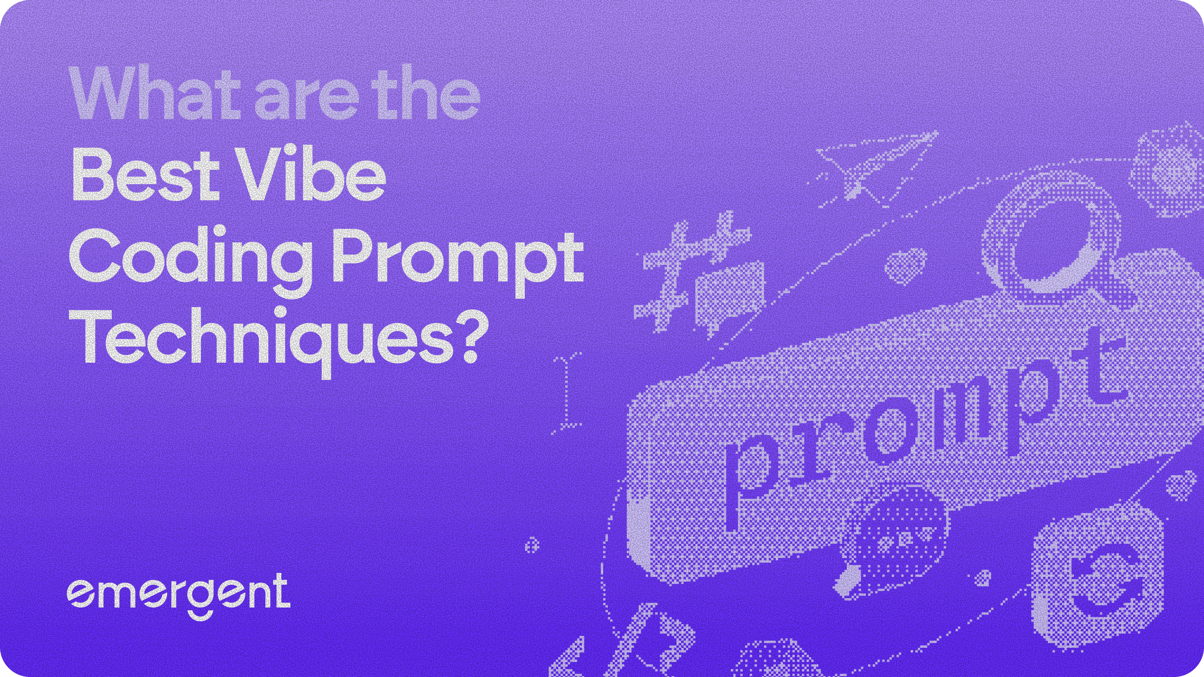 What are the Best Vibe Coding Prompt Techniques