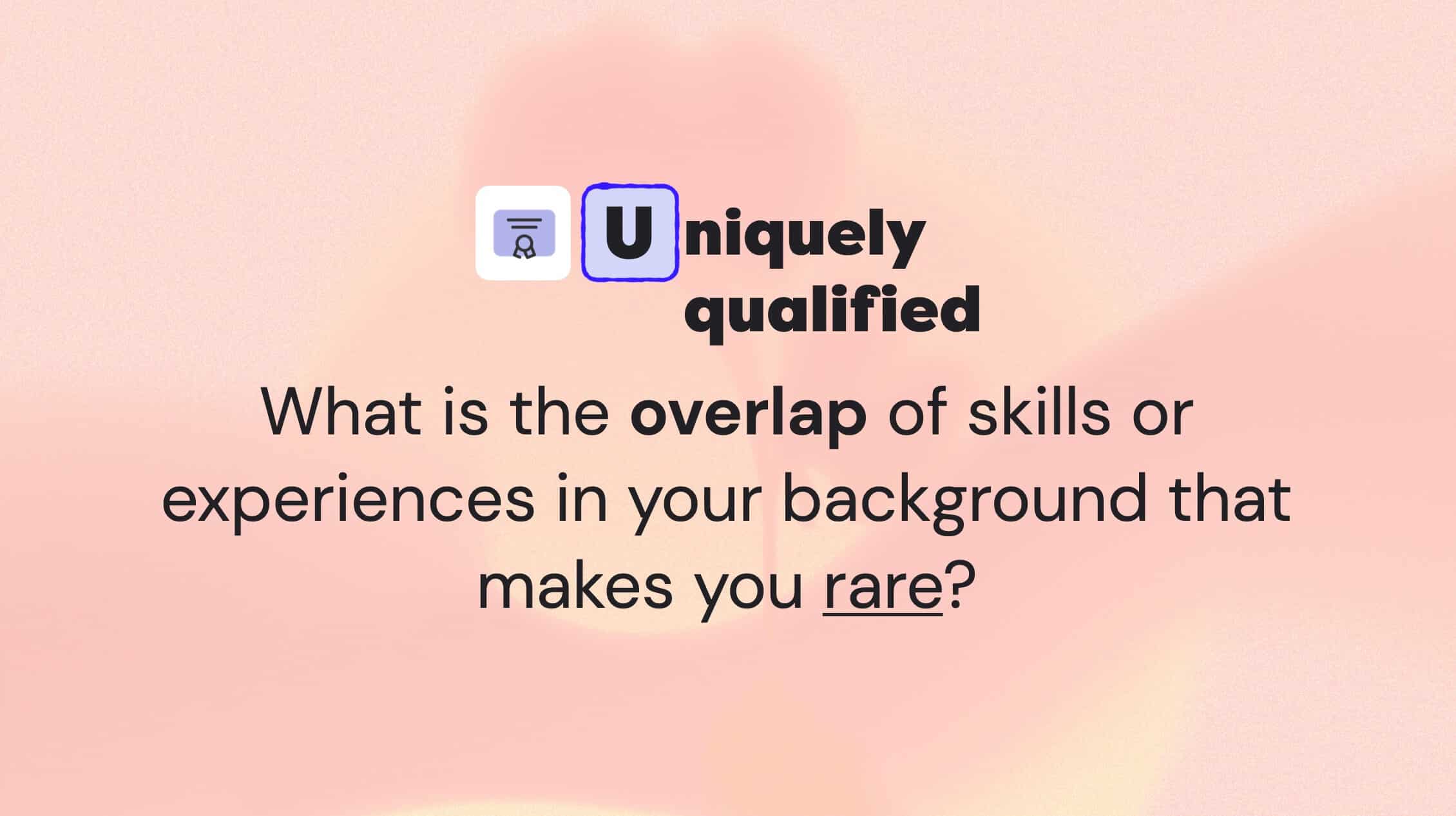 Differentiate yourself by showing how you're uniquely qualified to do what you do