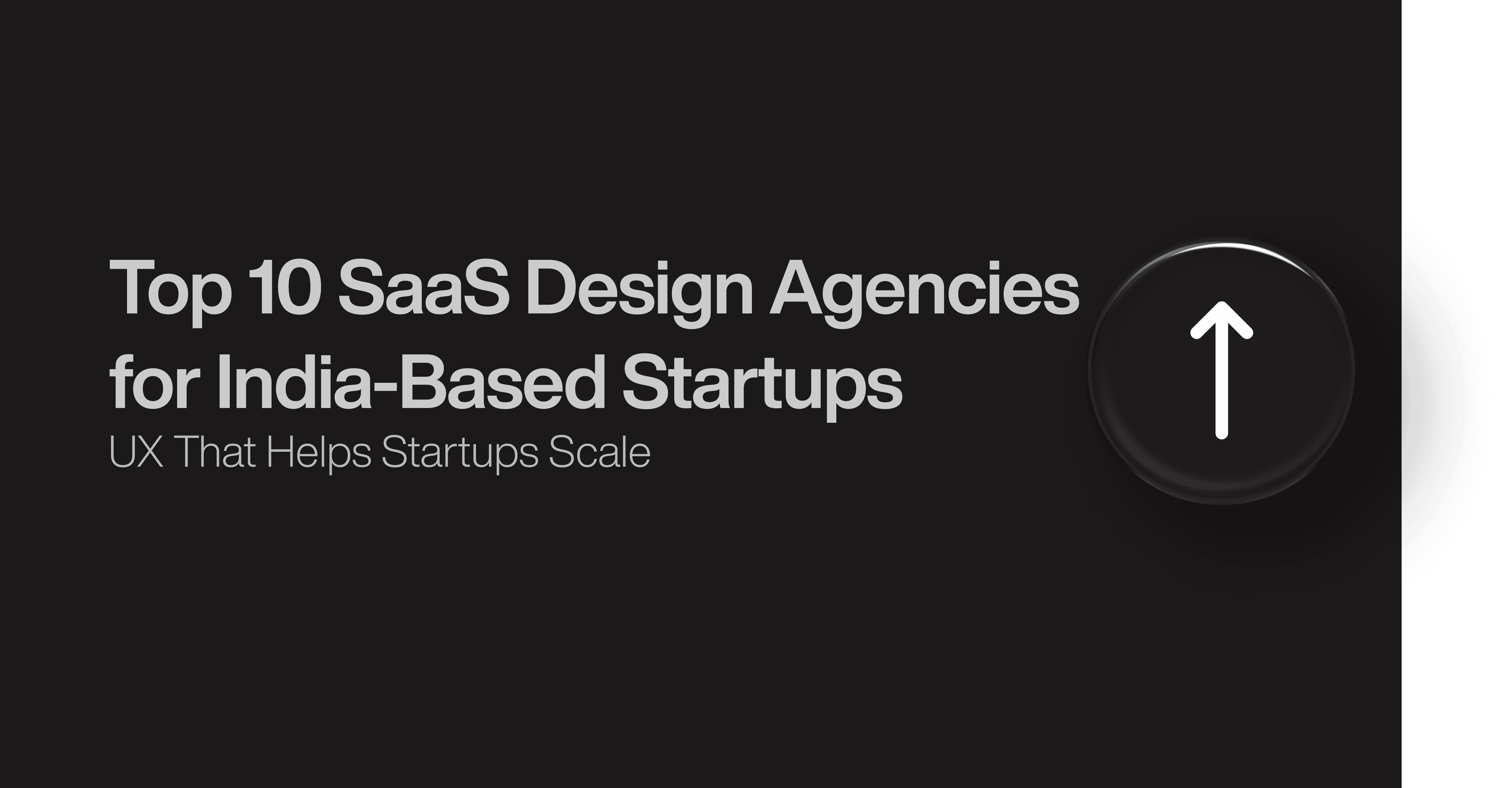 Top 10 SaaS Design Agencies for India-Based Startups 