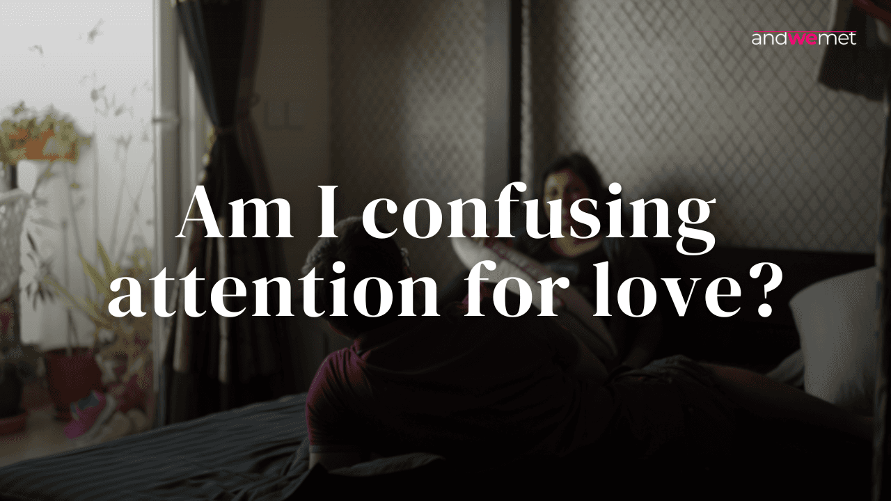 Representing the emotional confusion between attention and affection when searching for a meaningful relationship.