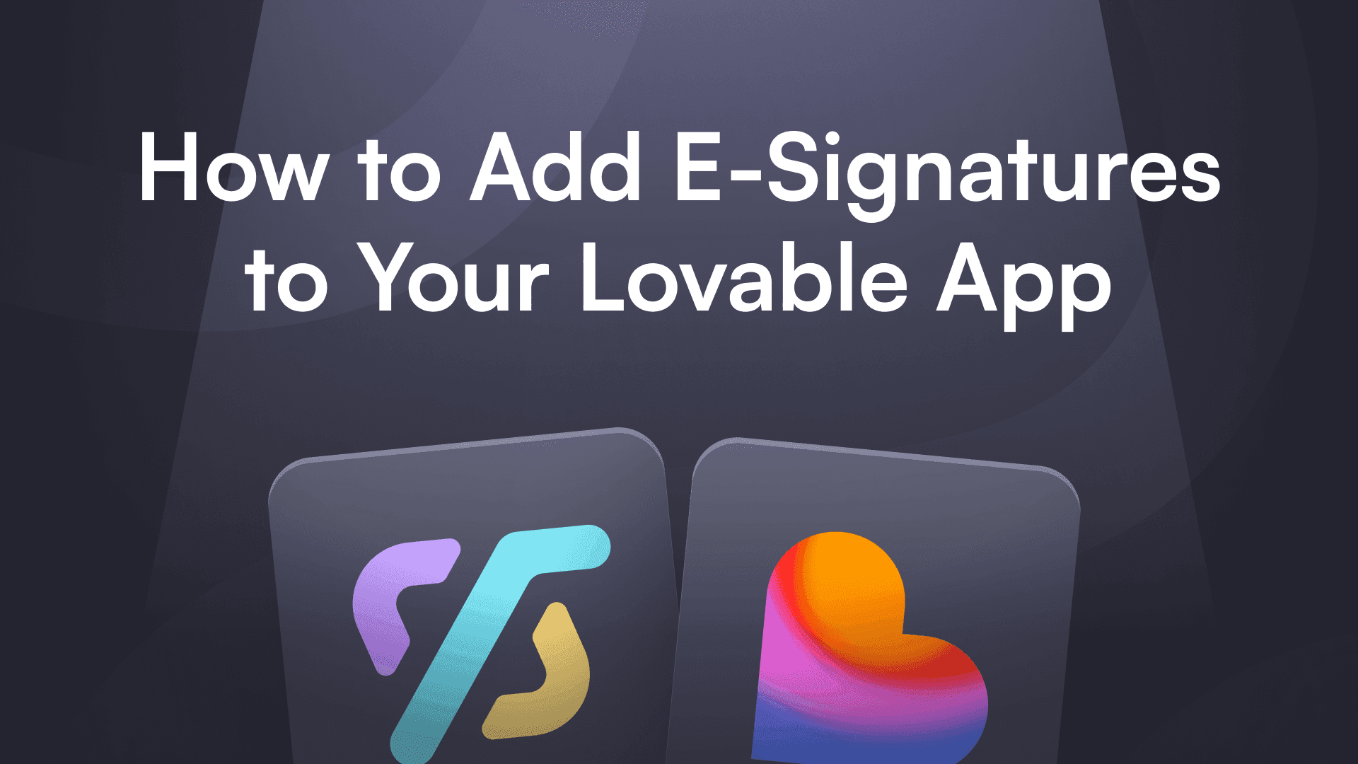 Text reading "How to Add E-Signatures to Your Lovable App" appears above two app icons, set against a dark, modern background. The tone is informative.