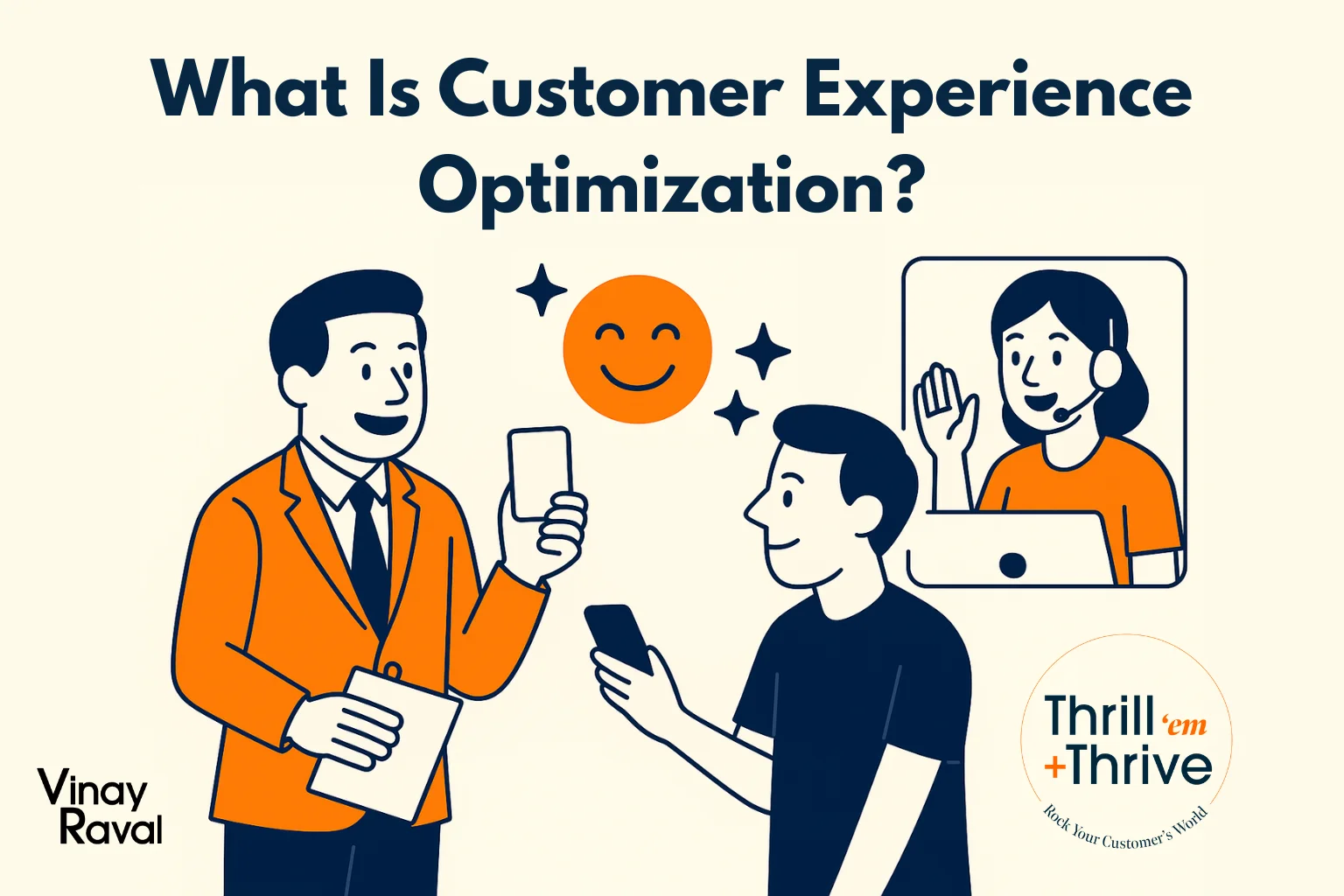 illustration-explaining-what-is-customer-experience-optimization-showing-businessman-and-customer-using-phones-smiley-icon-and-support-agent-on-screen-with-thrill-em-thrive-branding