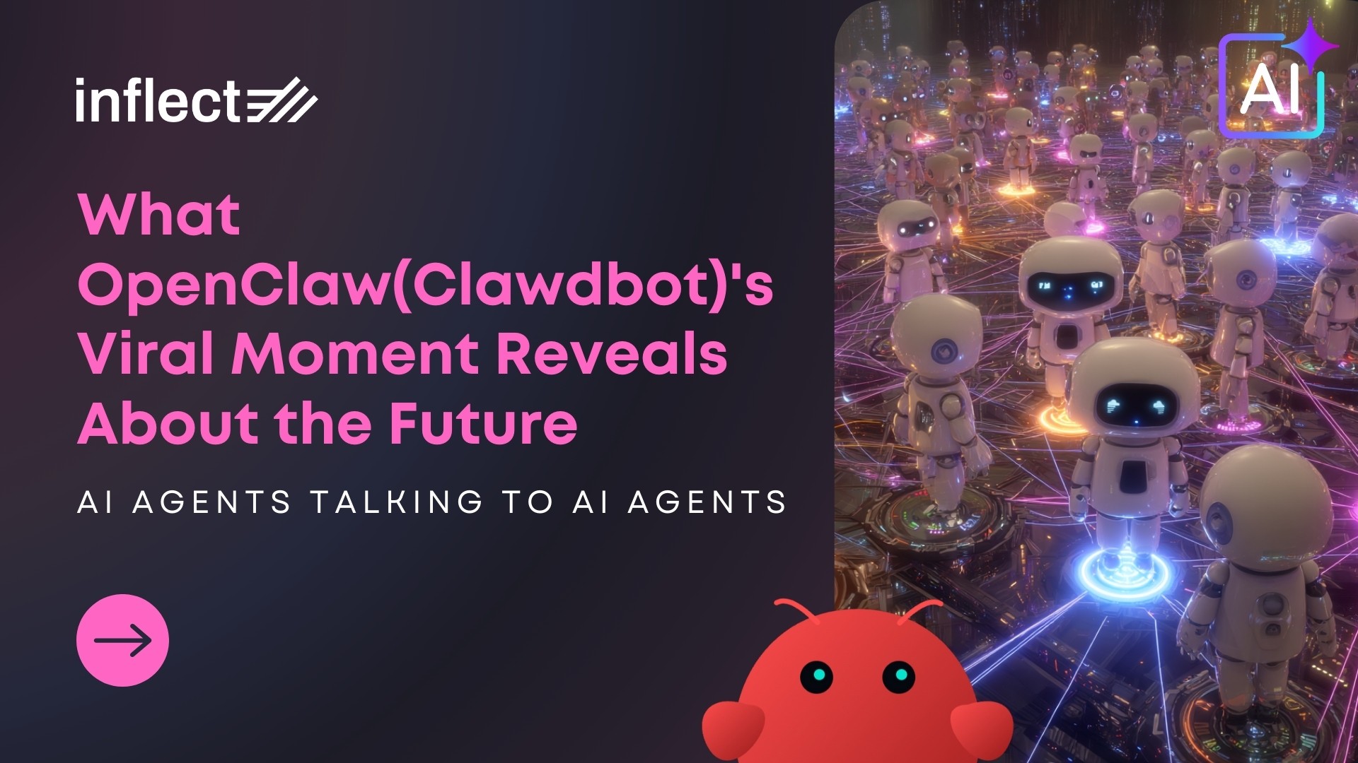 AI Agents Talking to AI Agents: What OpenClaw(Clawdbot)'s Viral Moment Reveals About the Future