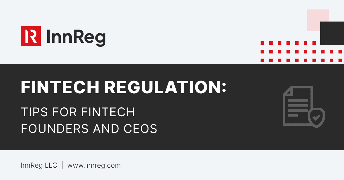 Fintech Regulation: Tips for Fintech Founders and CEOs