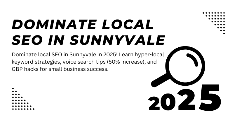 Modern cover image illustrating a map of Sunnyvale with digital marketing icons and SEO graphs, symbolizing local SEO dominance for small businesses in 2025.