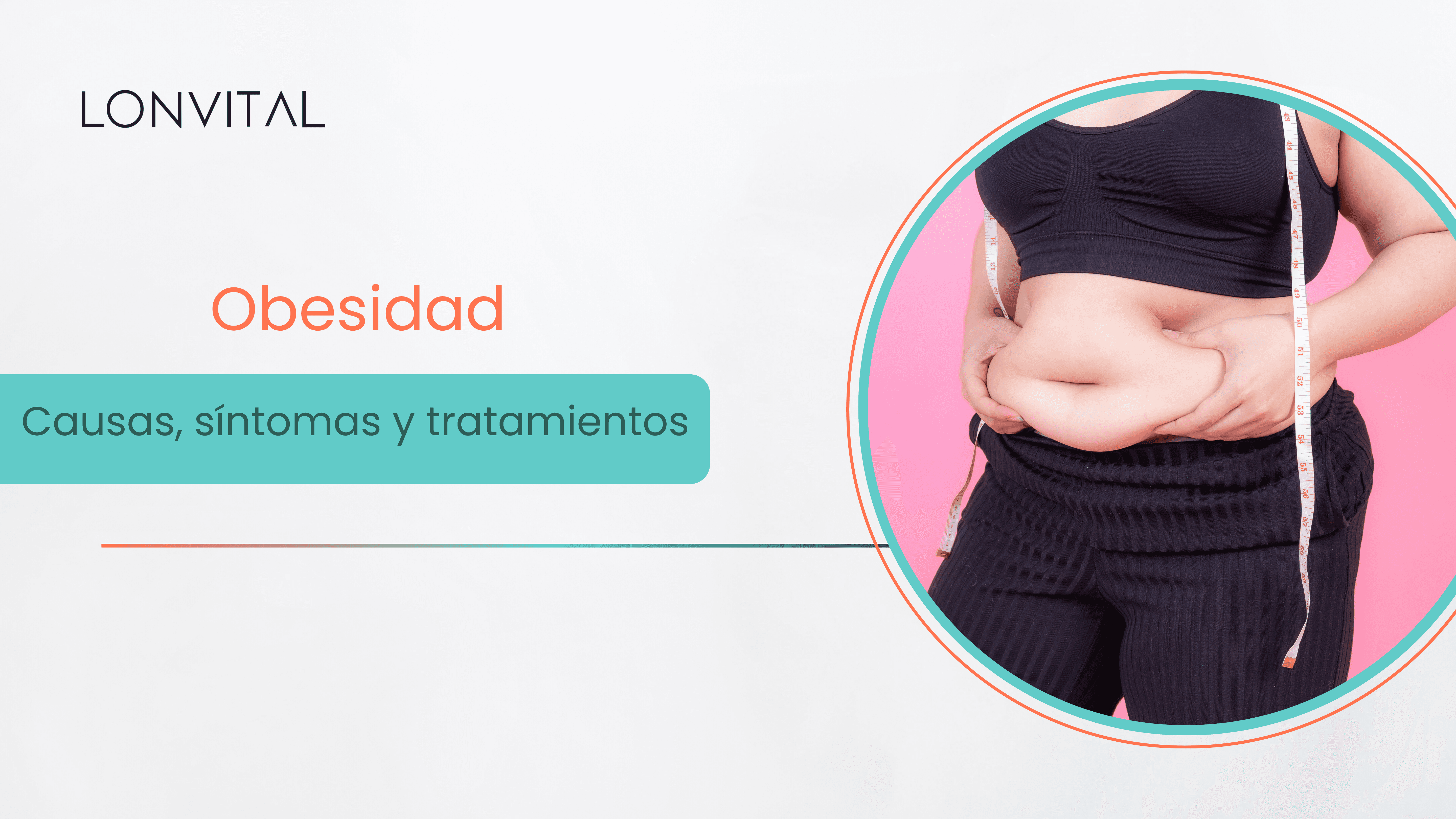 Obesidad | Causas, síntomas y tratamientos