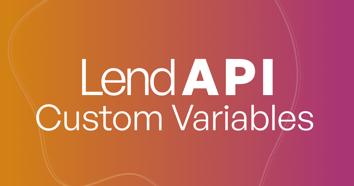 LendAPI Custom and Derived Variable