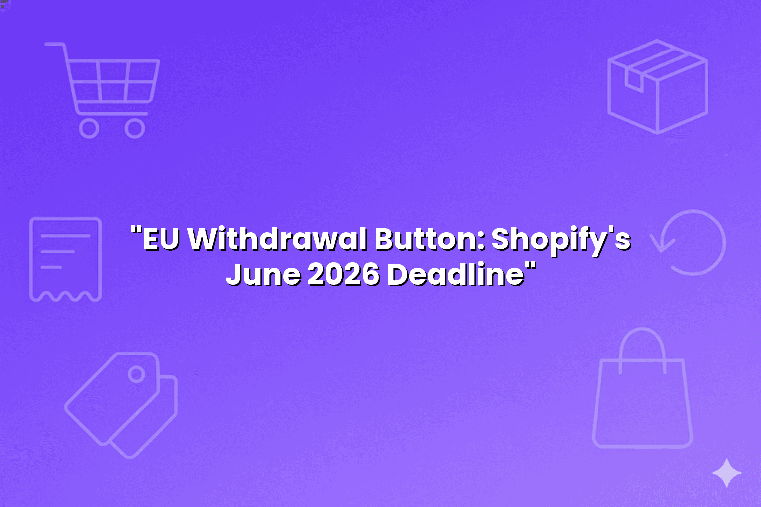 EU Withdrawal Button: Shopify's June 2026 Deadline — Revize blog article header