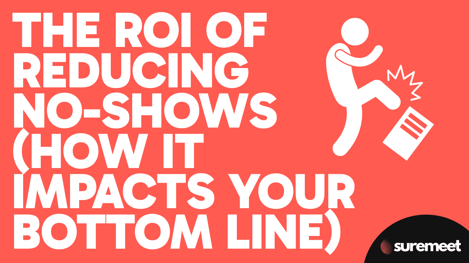 the ROI of reducing no-shows