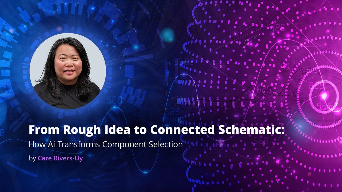 From Rough Idea to Connected Schematic: How AI Transforms Component Selection