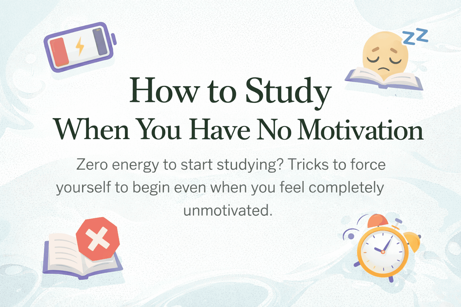 A minimalist poster that says How to Study When You Have No Motivation, with low-battery, tired face, book, and alarm icons.