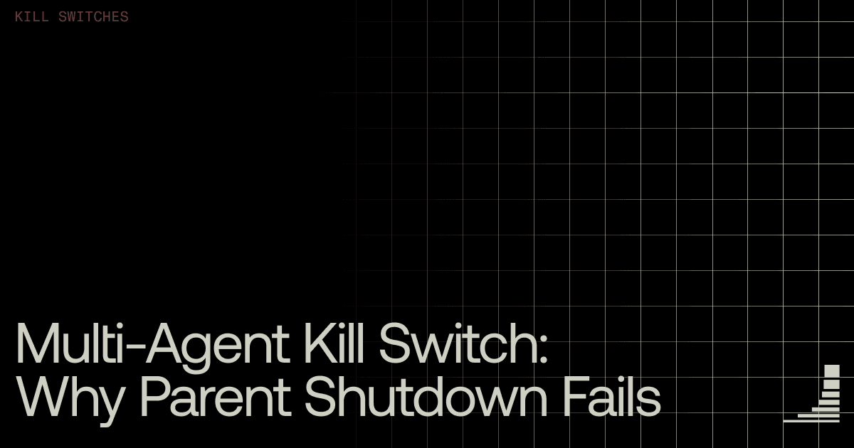 Waxell blog cover: Multi-Agent Kill Switch: Why Stopping the Orchestrator Doesn't Stop the Swarm