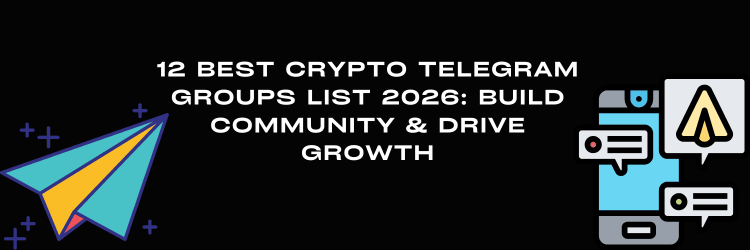 12 Best Crypto Telegram Groups List 2026: Build Community & Drive Growth