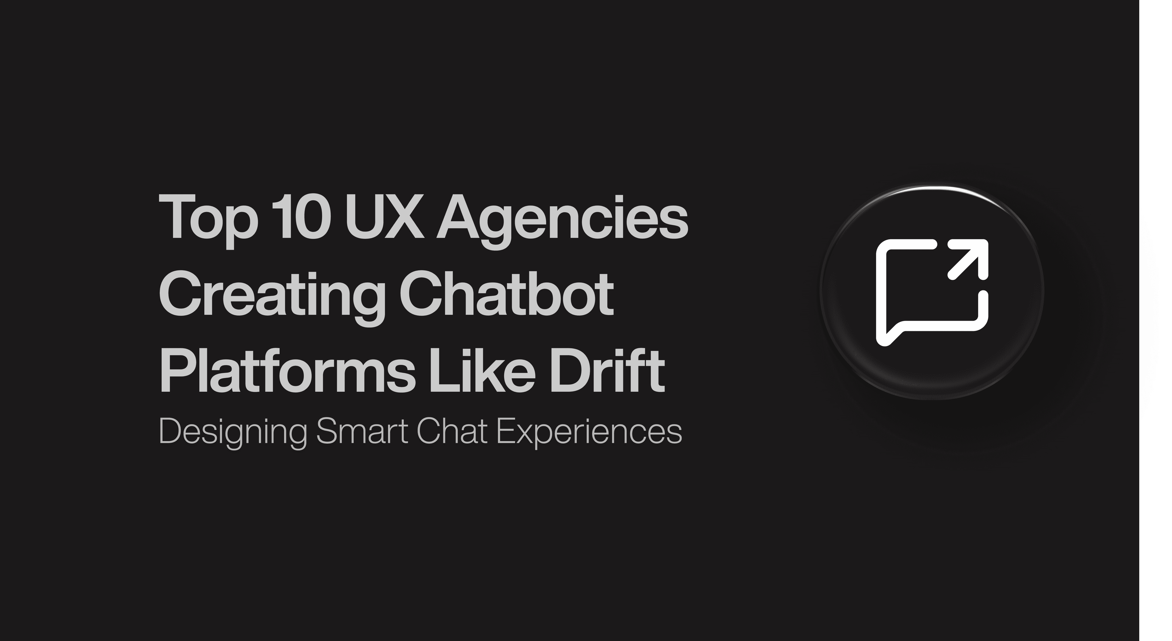 Top 10 UX Agencies Creating Chatbot Platforms Like Drift