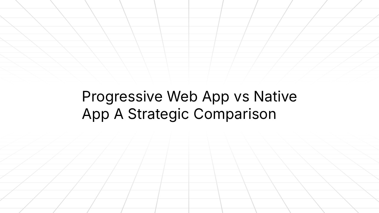 Title slide with white text on light gray geometric background reading 'Progressive Web App vs Native App A Strategic Comparison