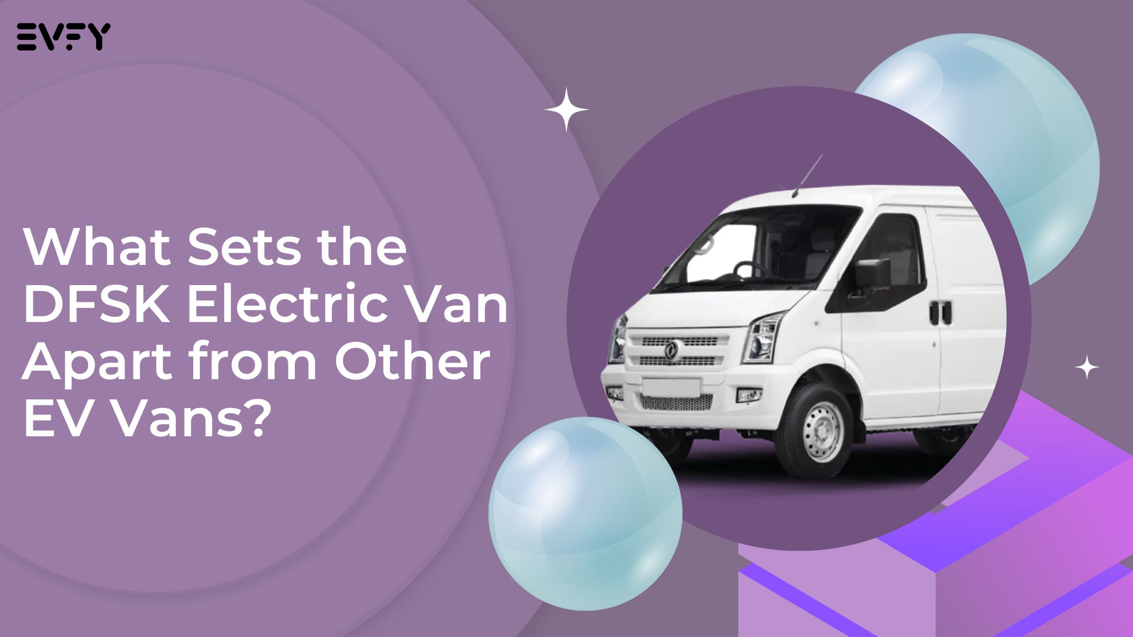 What Sets the DFSK Electric Van Apart from Other EV Vans?