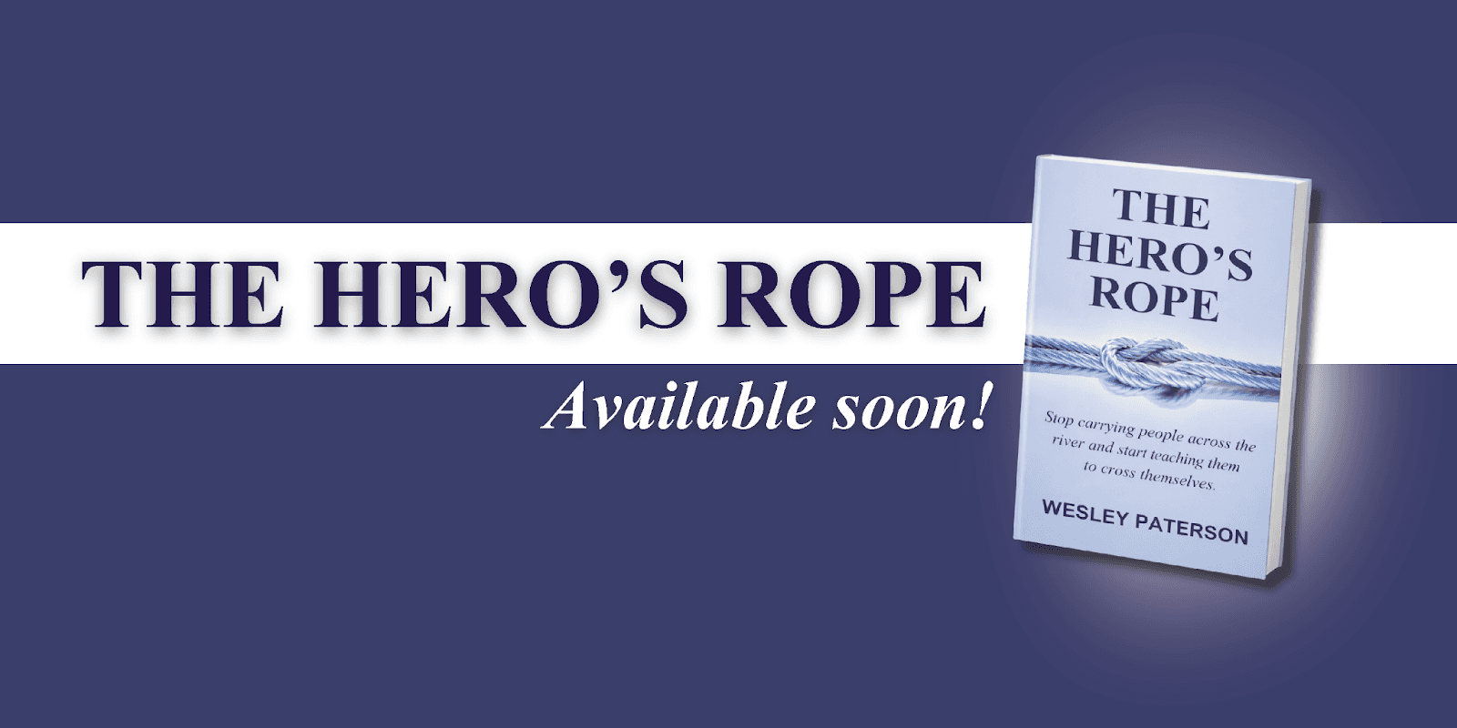 Cover of 'The Hero's Rope' by Wesley Paterson, focusing on empowering leadership and building resilient, accountable teams without burnout