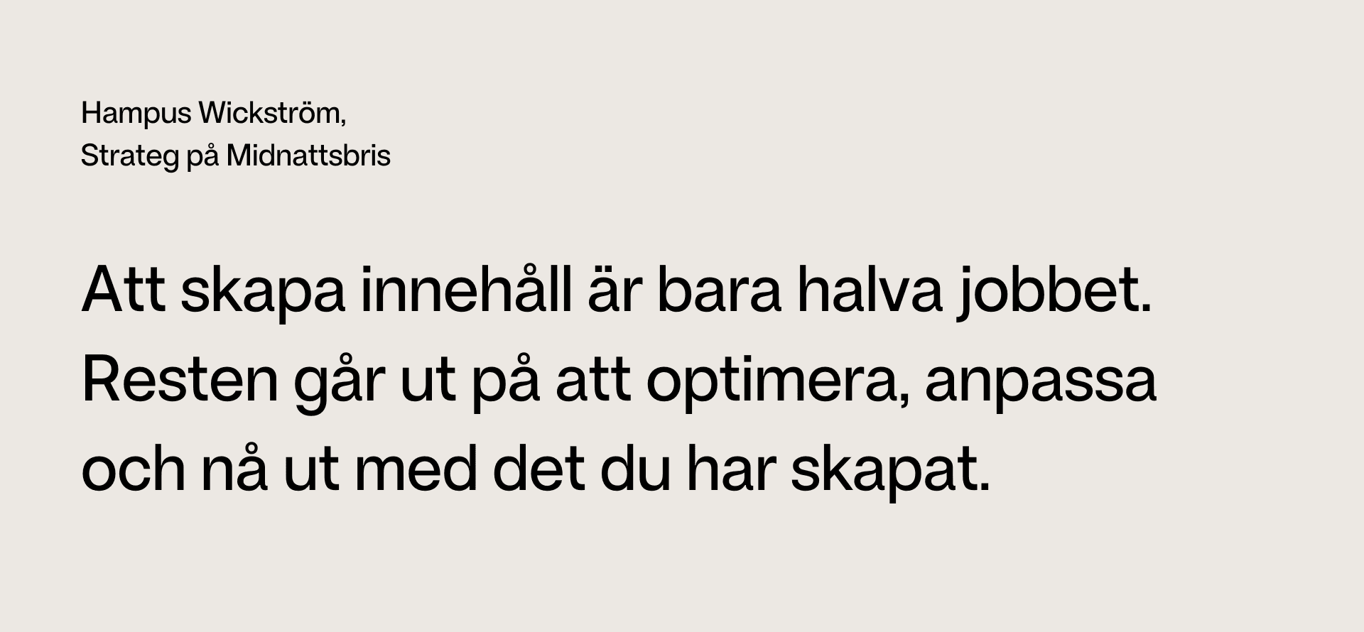 Att skapa innehåll är bara halva jobbet. Resten går ut på att optimera, anpassa och nå ut med det du har skapat