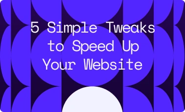 5 simple tweaks to speed up your website