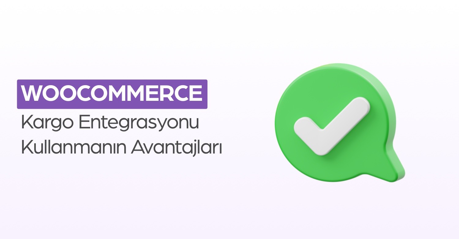 WooCommerce Kargo Entegrasyonu Kullanmanın Avantajları
