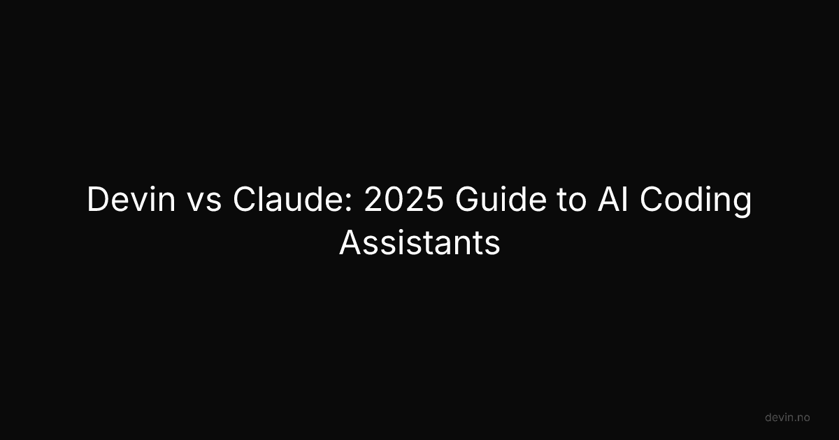 Devin vs Claude: 2025 Guide to AI Coding Assistants - Dev, in