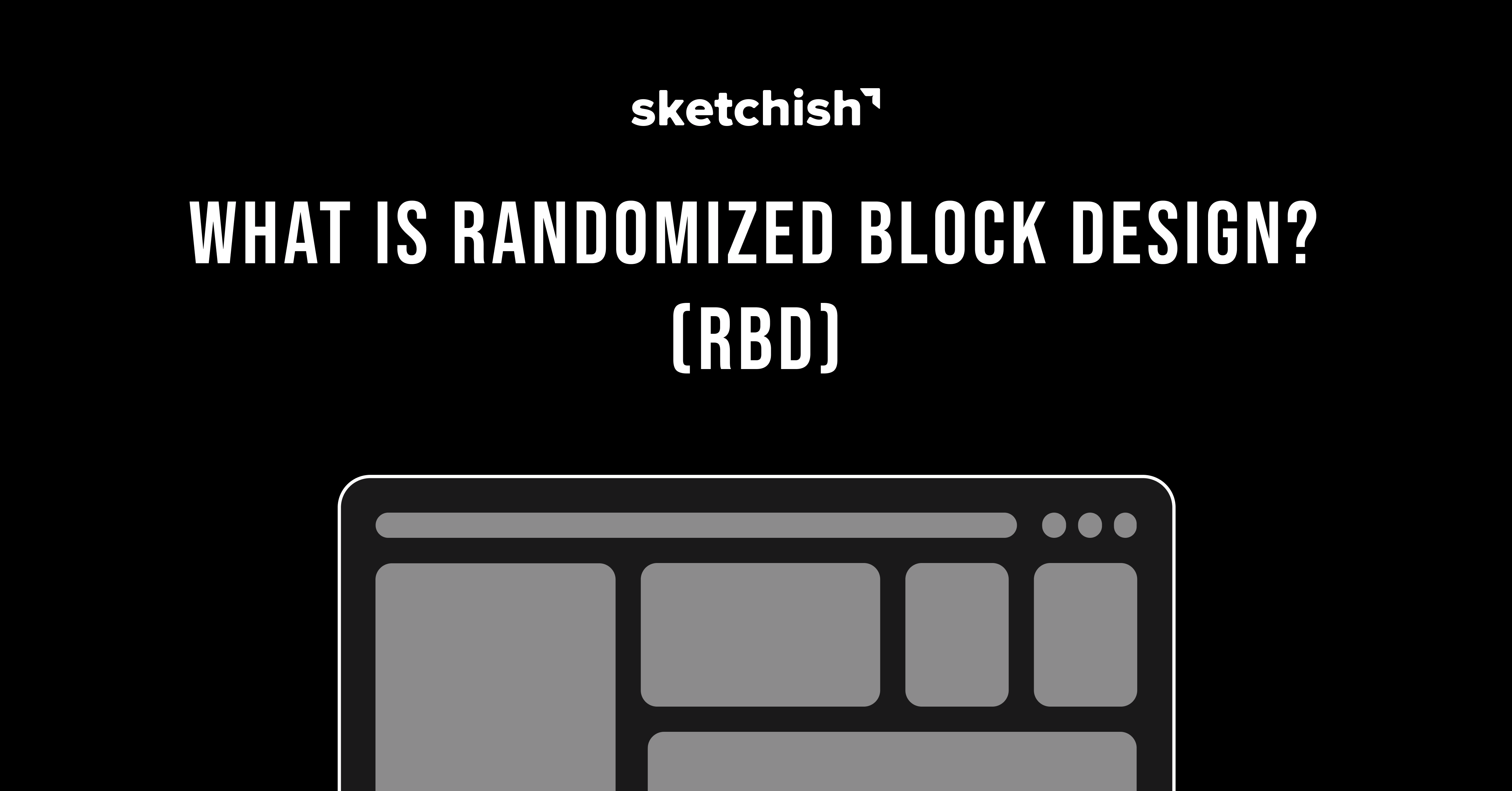 What is Randomized Block Design? (RBD)