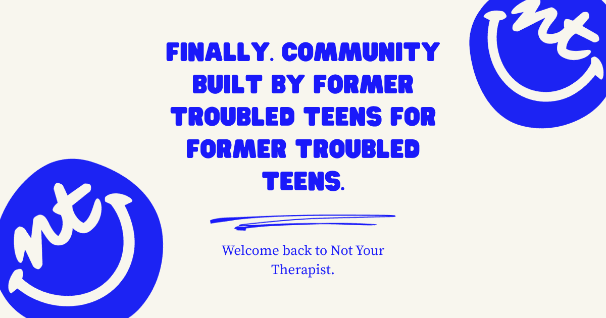 NT cover, cream background, headline: Finally. Community built by former troubled teens for former troubled teens.