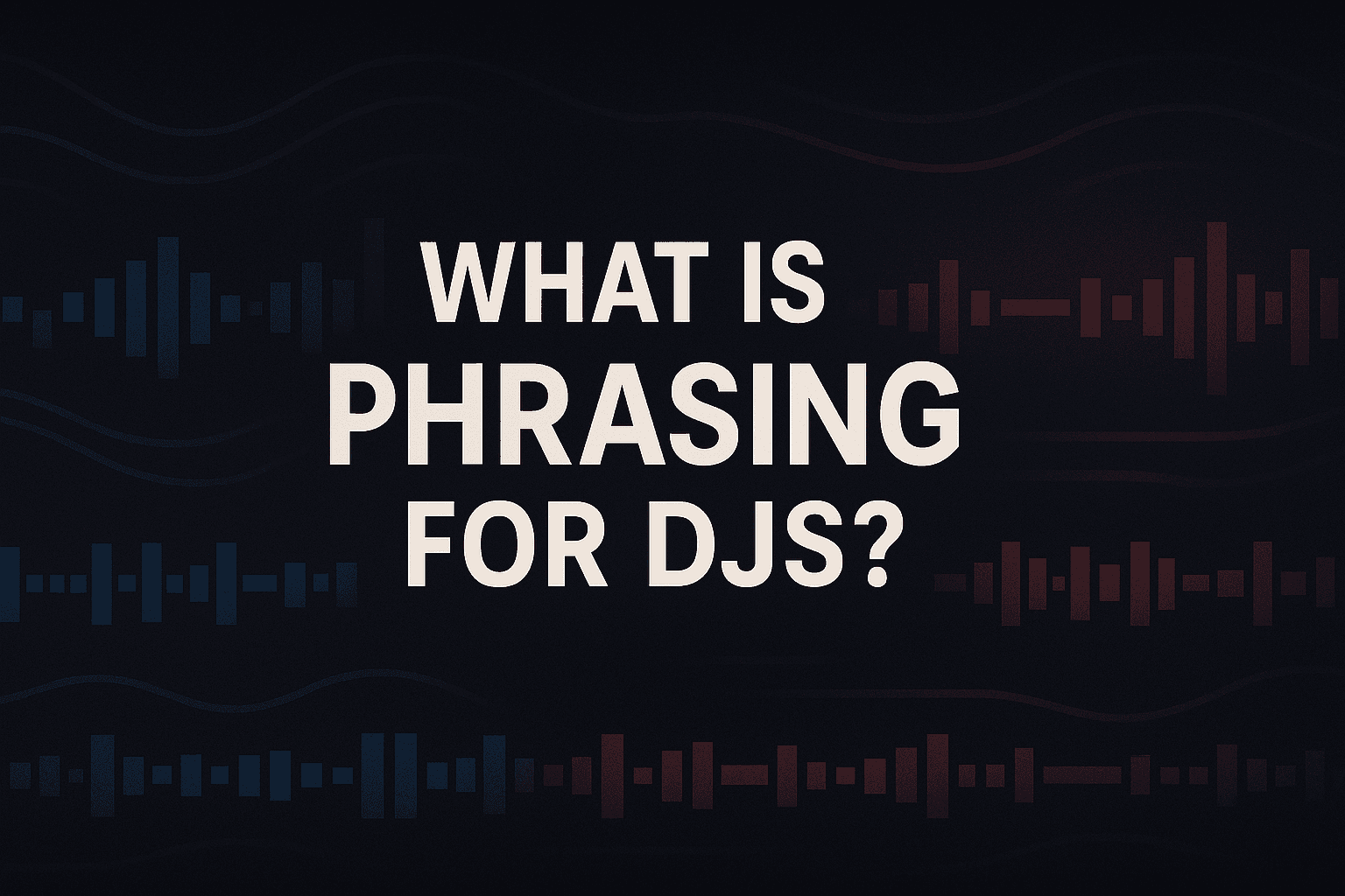 what is phrasing for djs pulse dj blog