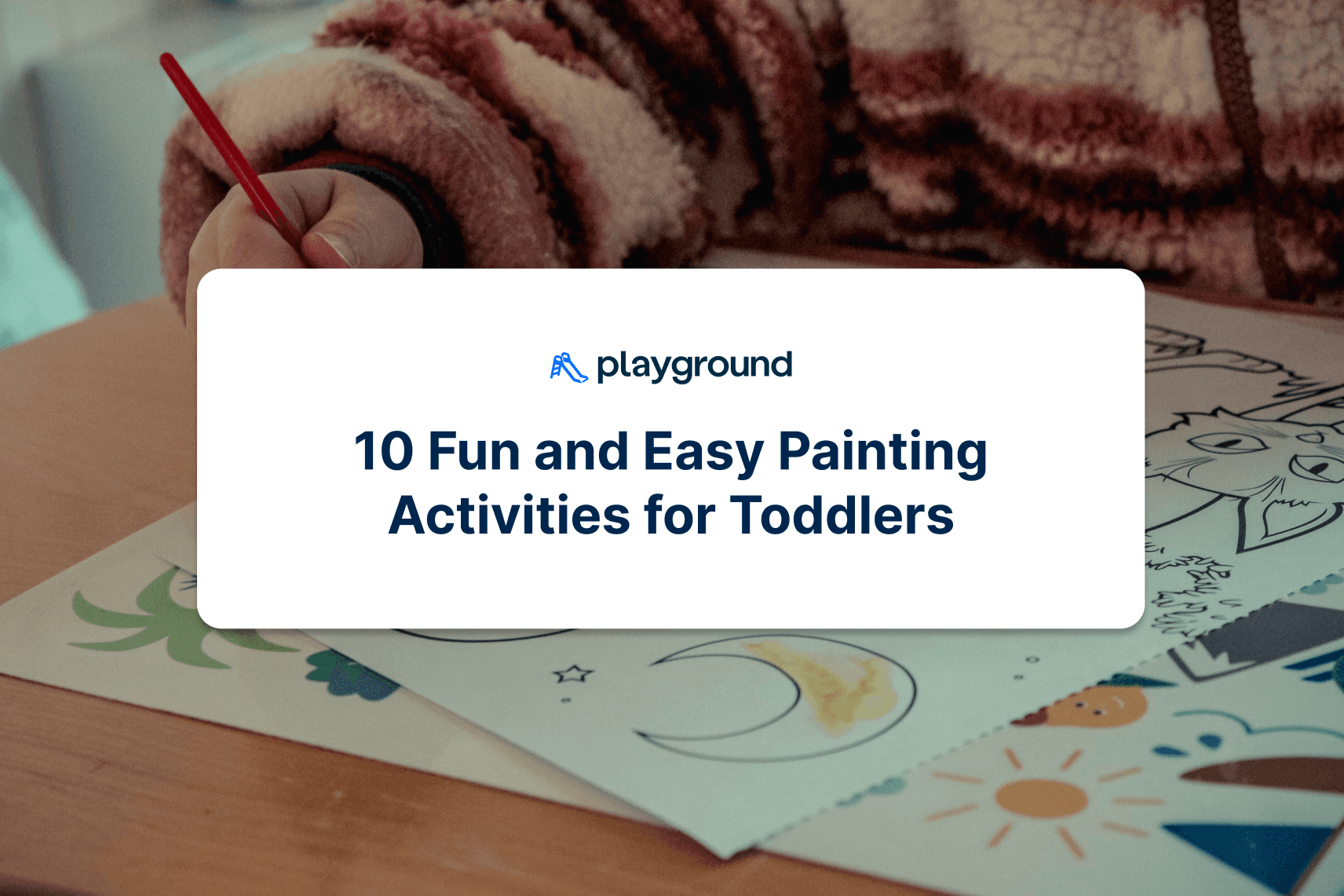 10 Fun and Simple Paintings Activities for Toddlers