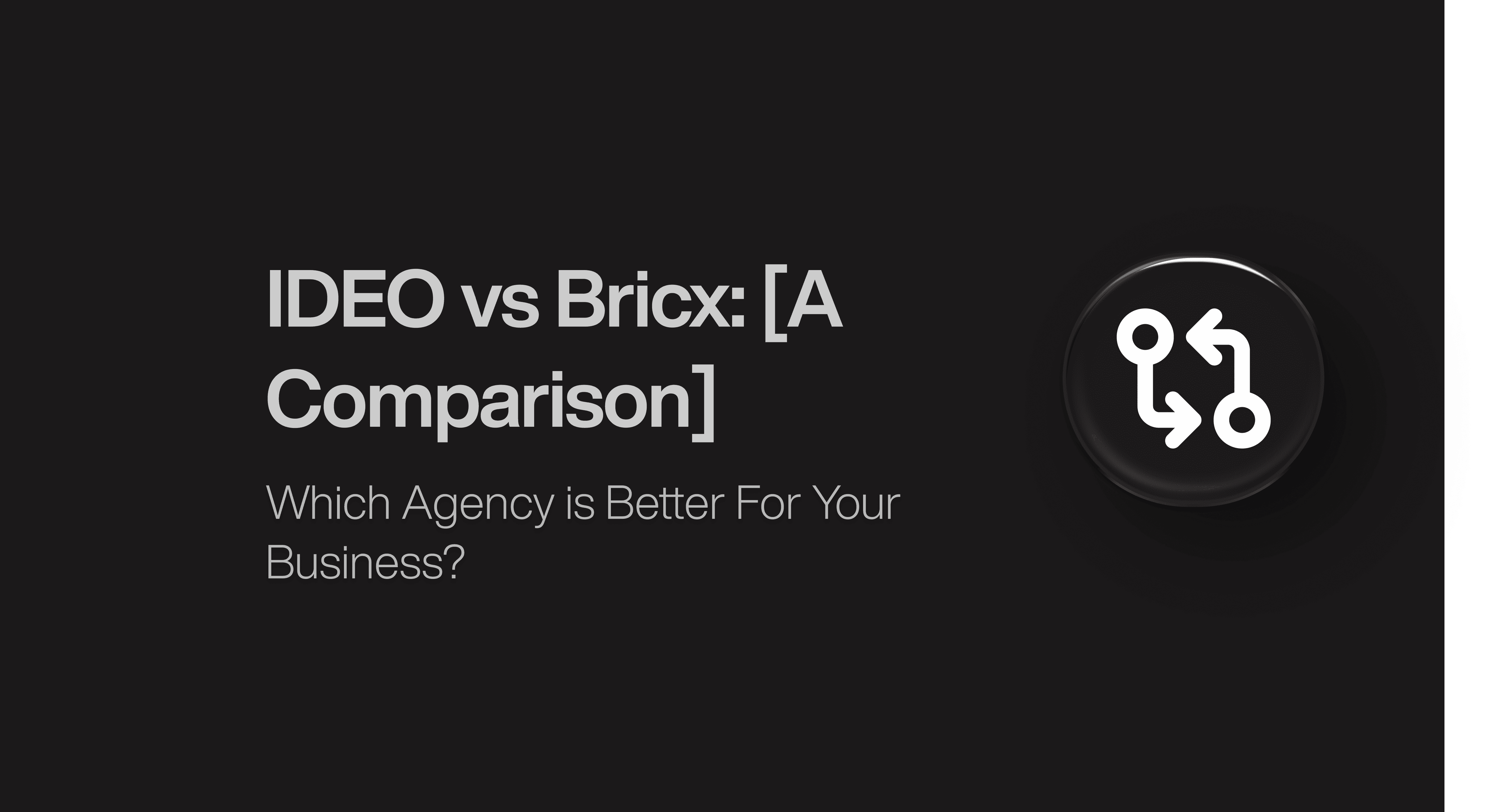 IDEO vs Bricx: Which Agency is Better For Your Business?