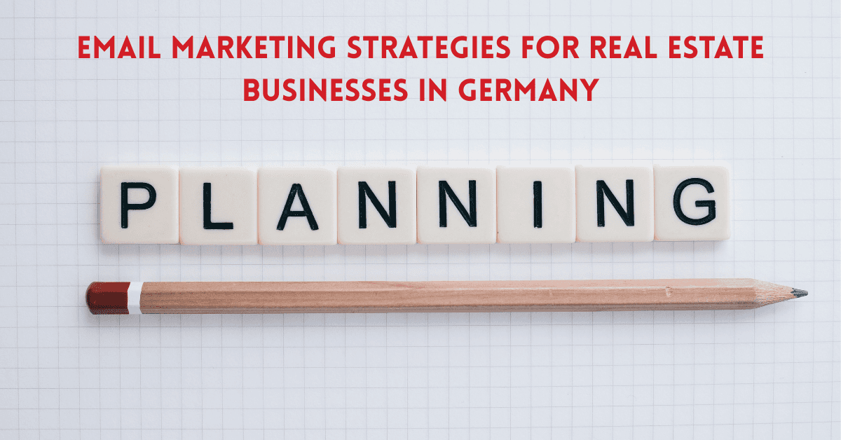Best Email Marketing Strategies for Real Estate Businesses in Germany