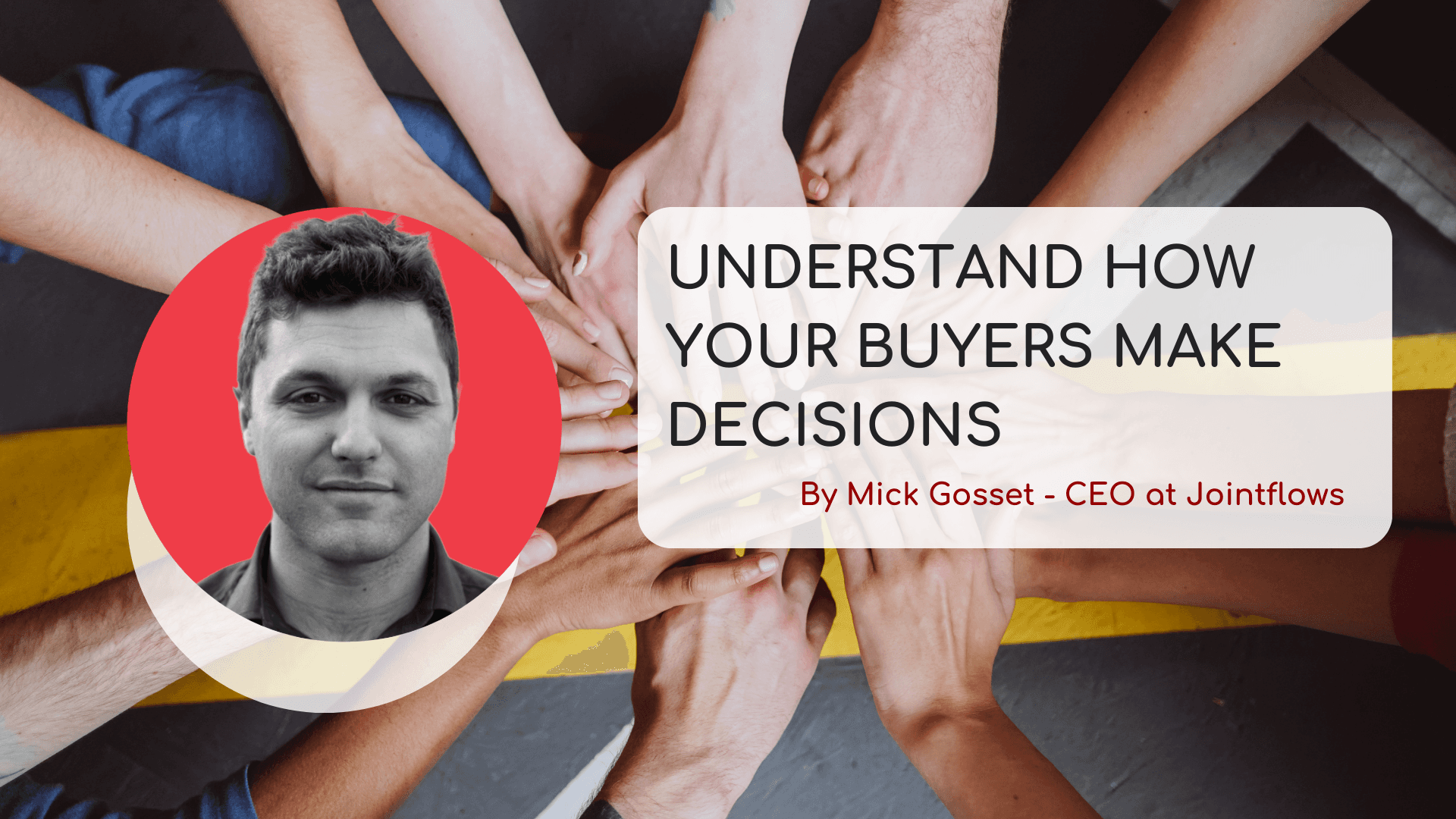 Understand How Your Buyers Make Decisions