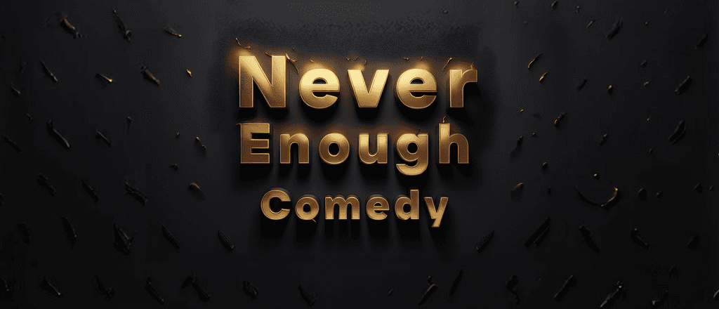 Never Enough Show Comedy Logo