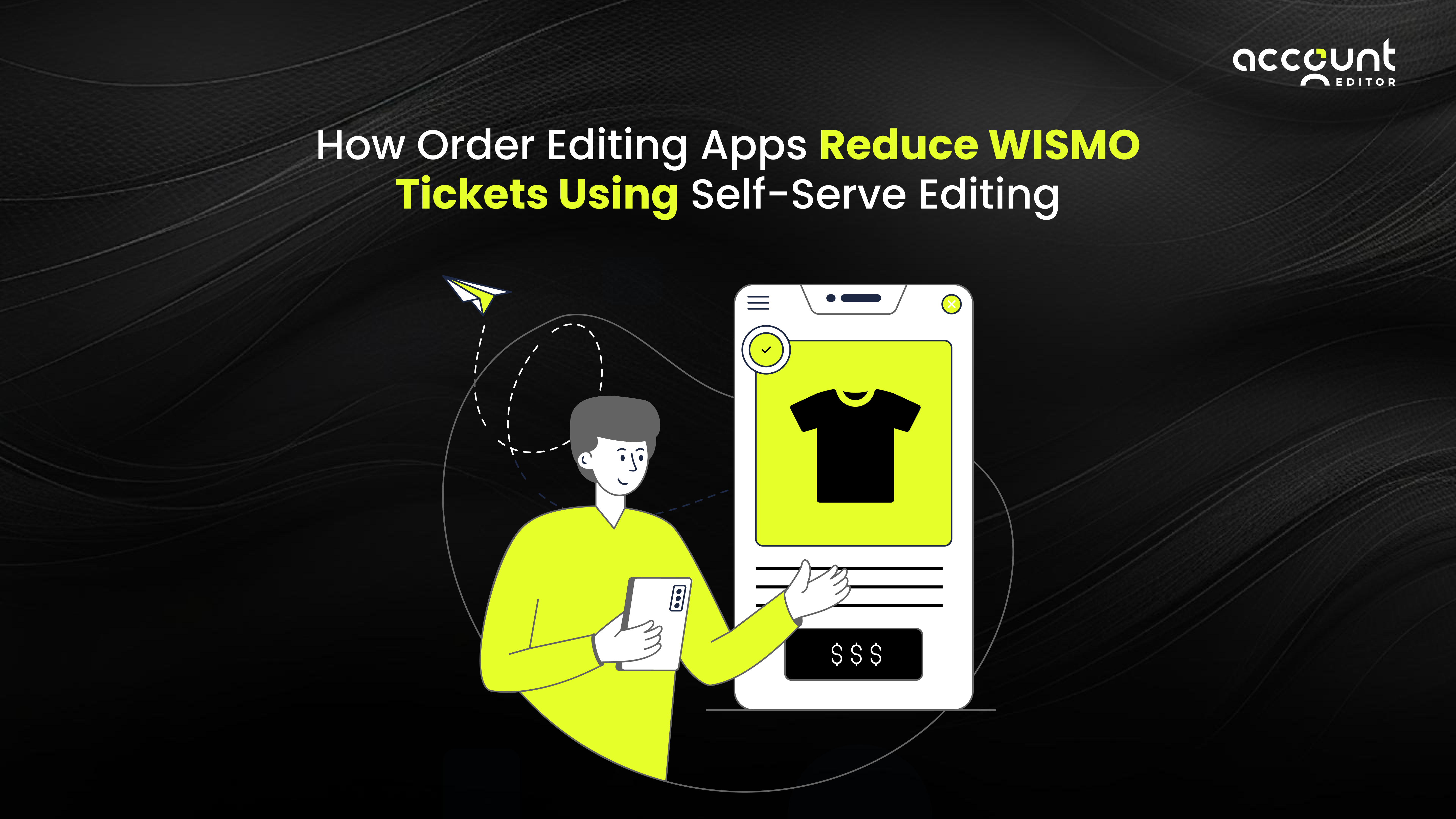 How order editing apps reduce WISMO tickets using self-serve editing