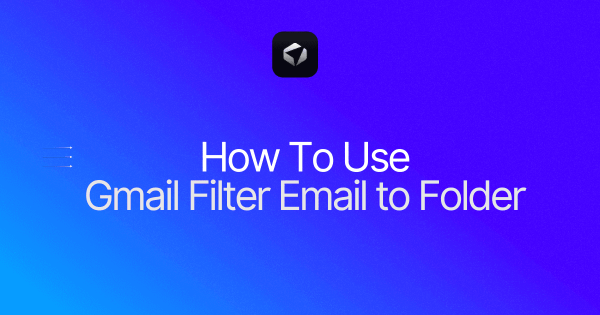 Complete guide on how to use Gmail filter email to folder