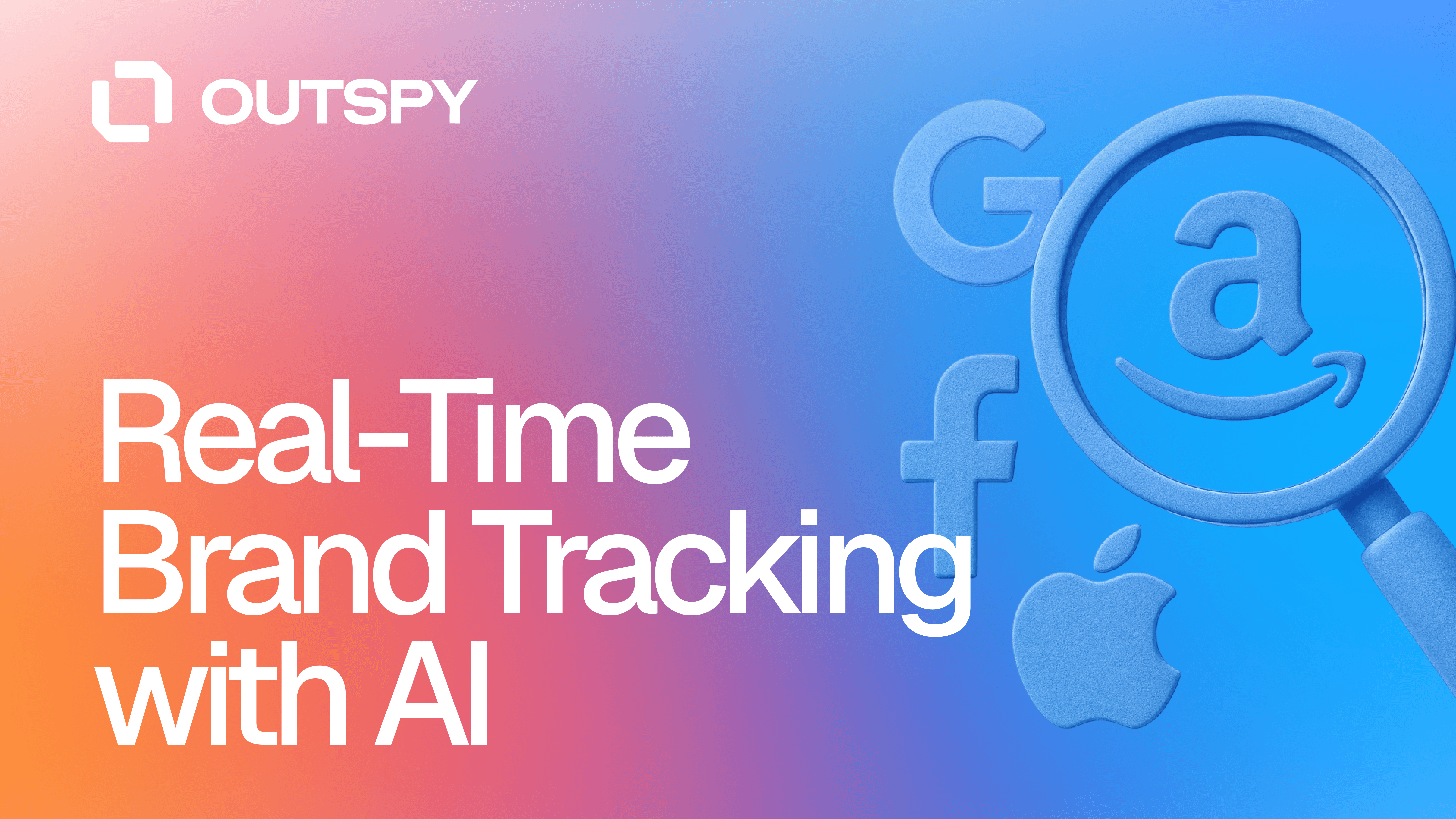 Gradient background image with text 'Real-Time Brand Tracking with AI' and 'Outspy' logo. Icons for Google, Facebook, Amazon, and Apple under magnifying glass symbolize brand monitoring.