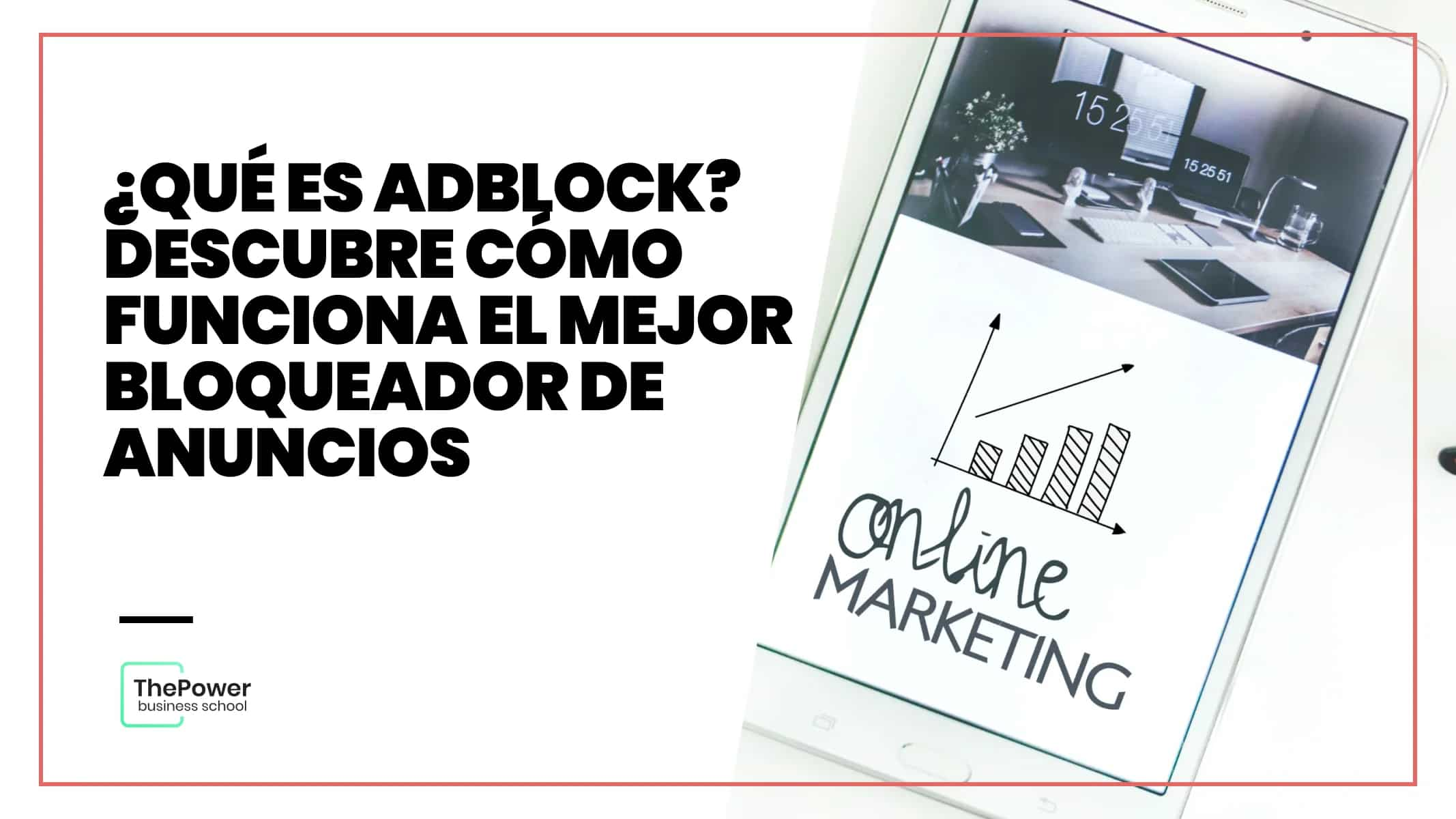 ¿Qué es Adblock? Descubre cómo funciona el mejor bloqueador de anuncios