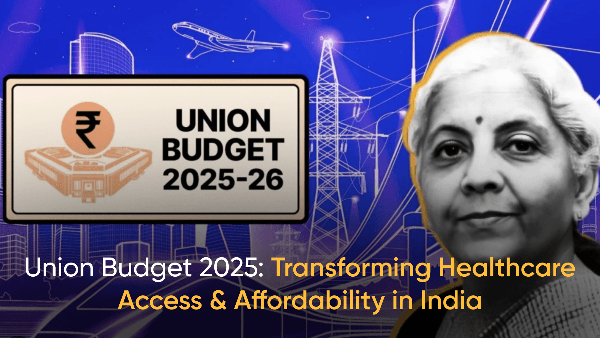 - Union Budget 2025 - Indian healthcare policies 2025 - Medical tourism in India - Life-saving drugs exemption. Union Budget 2025-26 highlights with a focus on economic growth and financial planning.