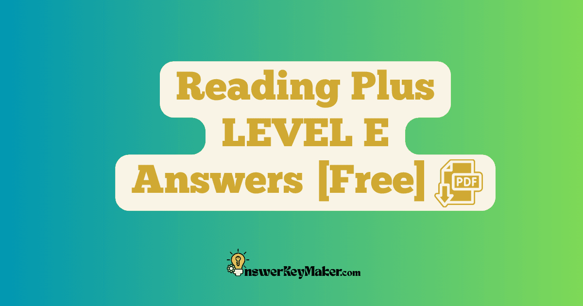 Download Reading Plus LEVEL E Answer Key PDF for Free.