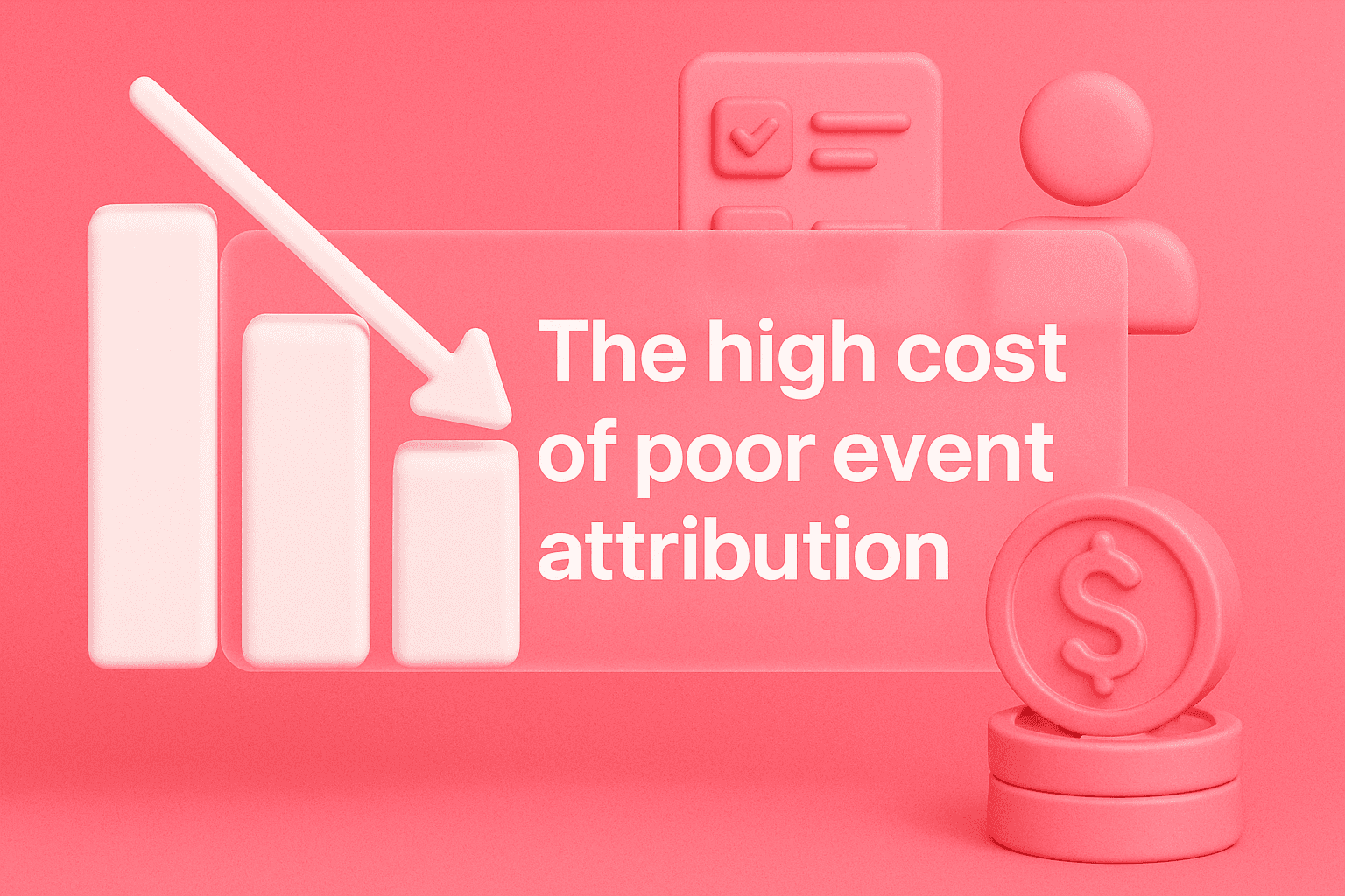 Cost of Bad Event Attribution