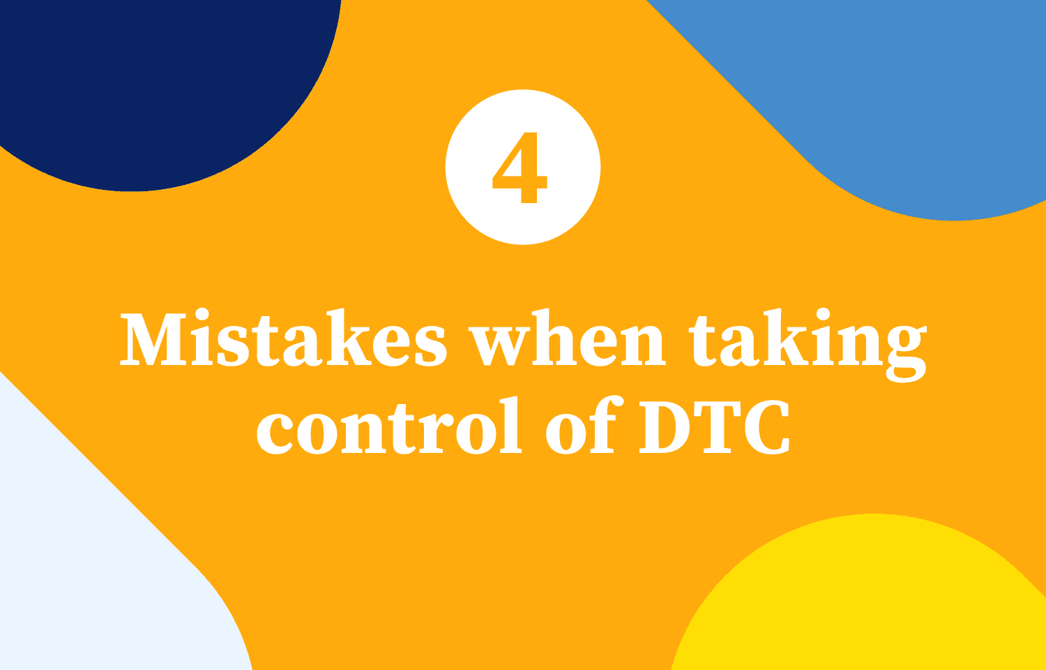 Mistakes when taking control of DTC