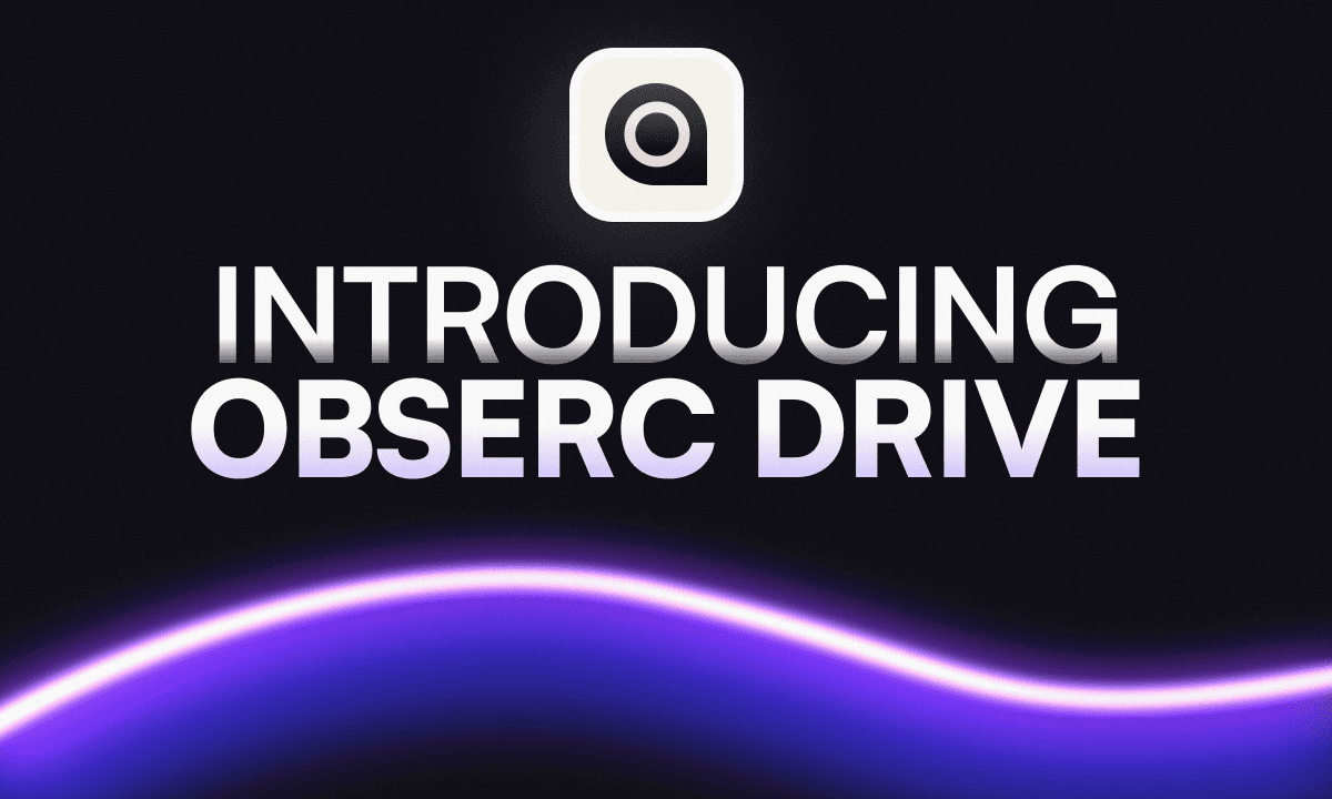 Introducing Obserc Drive