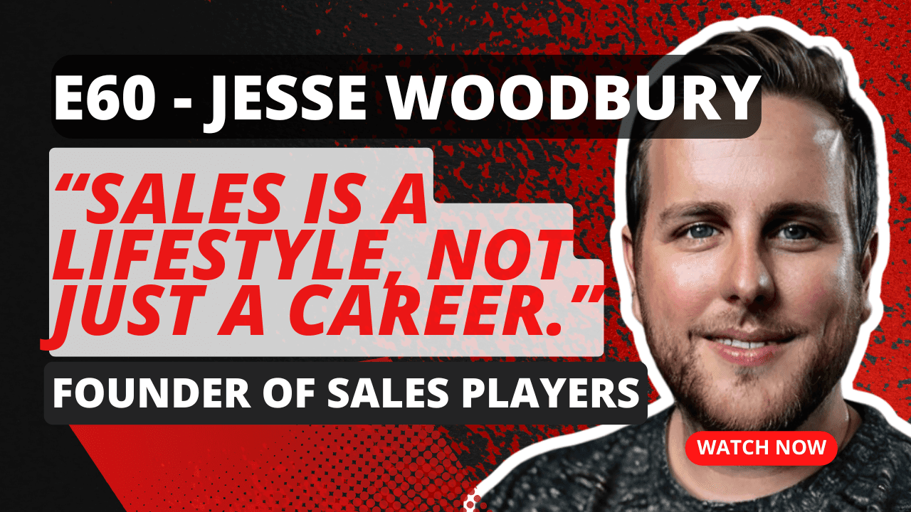 E60 - Jesse Woodbury, Founder of Sales Players